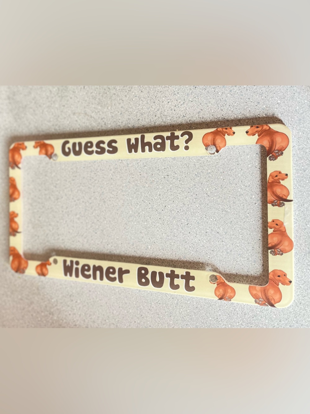 Funny "Guess What? Wiener Butt" License Plate Frame- NEW
